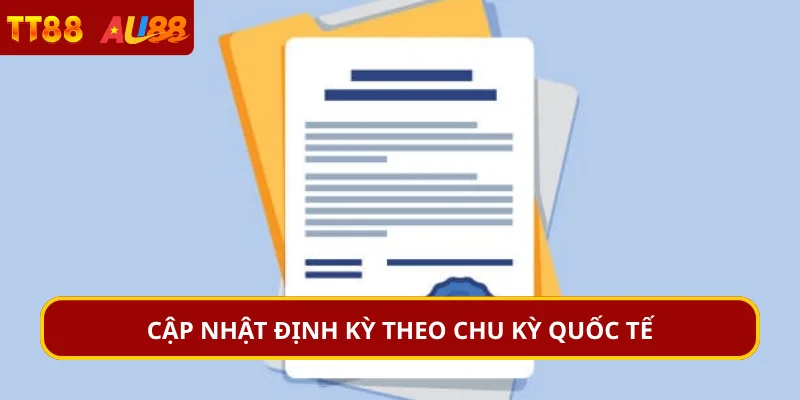 Cập nhật định kỳ theo chu kỳ quốc tế